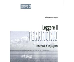 Leggere il territorio. Riflessioni di un geografo - [Altralinea Edizioni srl]