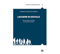 Leggere in digitale. Nuove pratiche di lettura nel contesto scolastico
