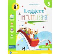 Leggere in tutti i sensi. Con Letture, Grammatica, Linguaggi, A colpo d'occhio italiano, ITE, Didastore. Per la 5ª classe della Scuola elementare. Con ebook. Con espansione online