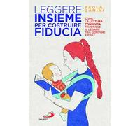 Leggere insieme per costruire fiducia. Come la lettura condivisa favorisce il legame tra genitori e figli