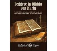 Leggere la Bibbia con Maria. Messaggi di Gesù e di Maria ricevuti da Gladys Quiroga Motta nelle apparizioni di San Nicolas in Argentina