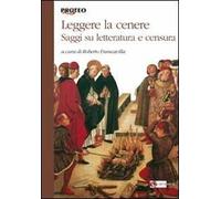 Leggere la cenere. Saggi su letteratura e censura