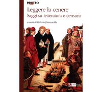 Leggere la cenere. Saggi su letteratura e censura