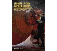 Leggere la Cina, capire il mondo. Narrazioni dominanti e discorso critico in un'era di competizione