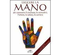 Leggere la mano per conoscere il carattere, le abitudini, l'amore, la salute, la carriera. Con poster