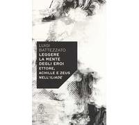 Leggere la mente degli eroi. Ettore, Achille e Zeus nell'Iliade