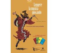 Leggere la musica giocando. Corso di teoria della musica per bambini. Con carte da gioco musicali per imparare divertendosi