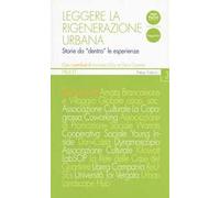 Leggere la rigenerazione urbana. Storie da «dentro» le esperienze