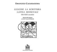 Libri Emanuele Casamassima - Leggere La Scrittura Latina E Medievale (XI-XII) Se