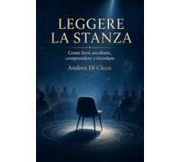 Leggere la stanza: Come farsi ascoltare, comprendere e ricordare