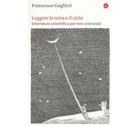 Leggere la terra e il cielo. Letteratura scientifica per non scie
