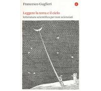 Leggere la terra e il cielo. Letteratura scientifica per non scienziati