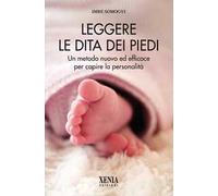 Leggere le dita dei piedi. Un metodo nuovo ed efficace per capire la personalità