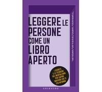 Leggere le persone come un libro aperto. I segreti e le tecniche del menta...