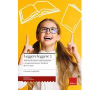 Leggere leggere. Vol. 2: Attività di lettura, ragionamento e comprensione per bambini di 8-10 anni
