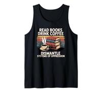Leggere Libri Drink Coffee Smantellare i sistemi di oppressione Canotta