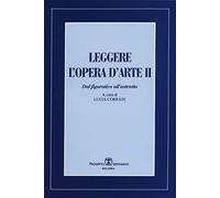 Leggere l'opera d'arte II. Dal figurativo all'astratto: Vol. 2