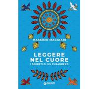 Leggere nel cuore. I segreti di un curandero