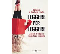 Leggere per leggere. La libertà di scegliere il libro che più ci somiglia