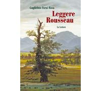 Leggere Rousseau. Le lettere - Forni Rosa Guglielmo