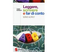Leggere, scrivere e far di conto. Serve altro?