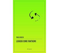 Leggeri come fantasmi. Storie (im)plausibili del disagio collettivo. Nuova ediz.