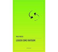 Leggeri come fantasmi. Storie (im)plausibili del disagio collettivo. Nuova ediz.