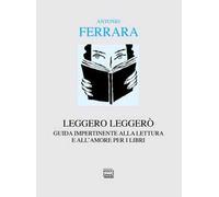 Leggero leggerò. Guida impertinente alla lettura e all'amore per i libri
