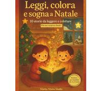 Leggi, colora e sogna a Natale: 10 storie da leggere e colorare... più una sorpresa!