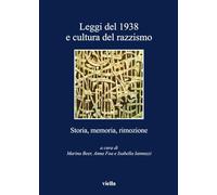 Leggi del 1938 e cultura del razzismo. Storia, memoria, rimozione - Beer M...
