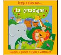 Leggi e gioca con... la creazione. Ediz. illustrata