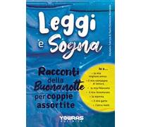 Leggi e sogna. Racconti della buonanotte per coppie assortite