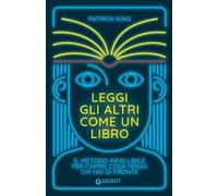 Leggi gli altri come un libro. Il metodo infallibile per capire cosa pensa chi hai di fronte