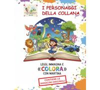 LEGGI, IMMAGINA E "COLORA" CON MARTINA: dai vita ai personaggi della collana