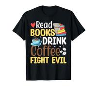 Leggi Libri Drink Coffee Fight Evil Maglietta