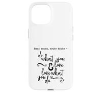 Leggi libri, scrivi libri - Fai quello che ami - Citazione - Custodia per iPhone 15