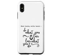 Leggi libri, scrivi libri - Fai quello che ami - Citazione - Custodia per iPhone XS Max