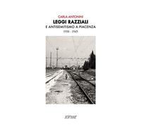 Leggi razziali e antisemitismo a Piacenza. 1938-1945