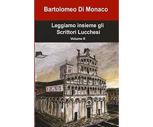 Leggiamo insieme gli Scrittori Lucchesi: Volume II