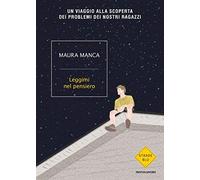 Leggimi nel pensiero. Un viaggio alla scoperta dei problemi dei nostri ragazzi