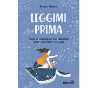 Leggimi prima. L'arte di comunicare con i bambini attraverso i libri e le ...
