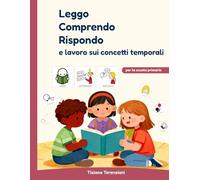 LEGGO COMPRENDO RISPONDO E LAVORO SUI CONCETTI TEMPORALI