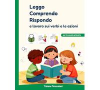 LEGGO COMPRENDO RISPONDO E LAVORO SUI VERBI E LE AZIONI