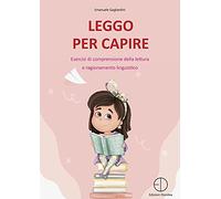 Leggo per capire. Esercizi di comprensione della lettura e ragionamento linguistico