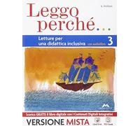 Leggo perché. Strumenti per una didattica inclusiva. Per la Scuola media. Con e-book. Con espansione online (Vol. 3)