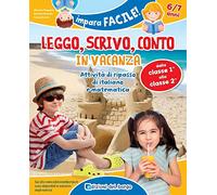 Leggo, scrivo, conto in vacanza. Attività di ripasso di italiano e matematica (6-7 anni). Ediz. a colori