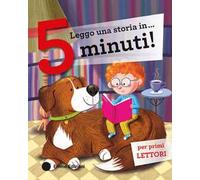 Leggo una storia in… 5 minuti! Stampatello maiuscolo. Ediz. a colori