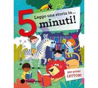 Leggo una storia in… 5 minuti! Stampatello maiuscolo. Ediz. a colori