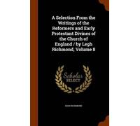 Legh Richmond A Selection From the Writings of the Reformers (Copertina rigida)