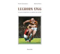 Leghorn 1766. Il calcio fiorentino e l'origine del rugby - Matteo Poggi - 2021